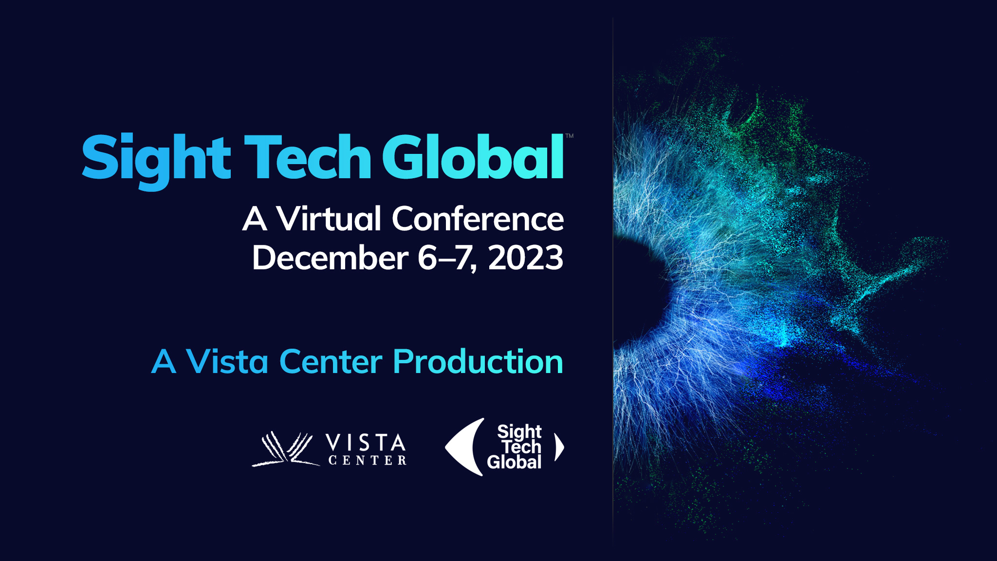 The image has a background with a stylized illustration of an eye in various shades of blue. The text reads Sight Tech Global, A Virtual Conference, Dec. 6-7, 2023, A Vista Center Production.