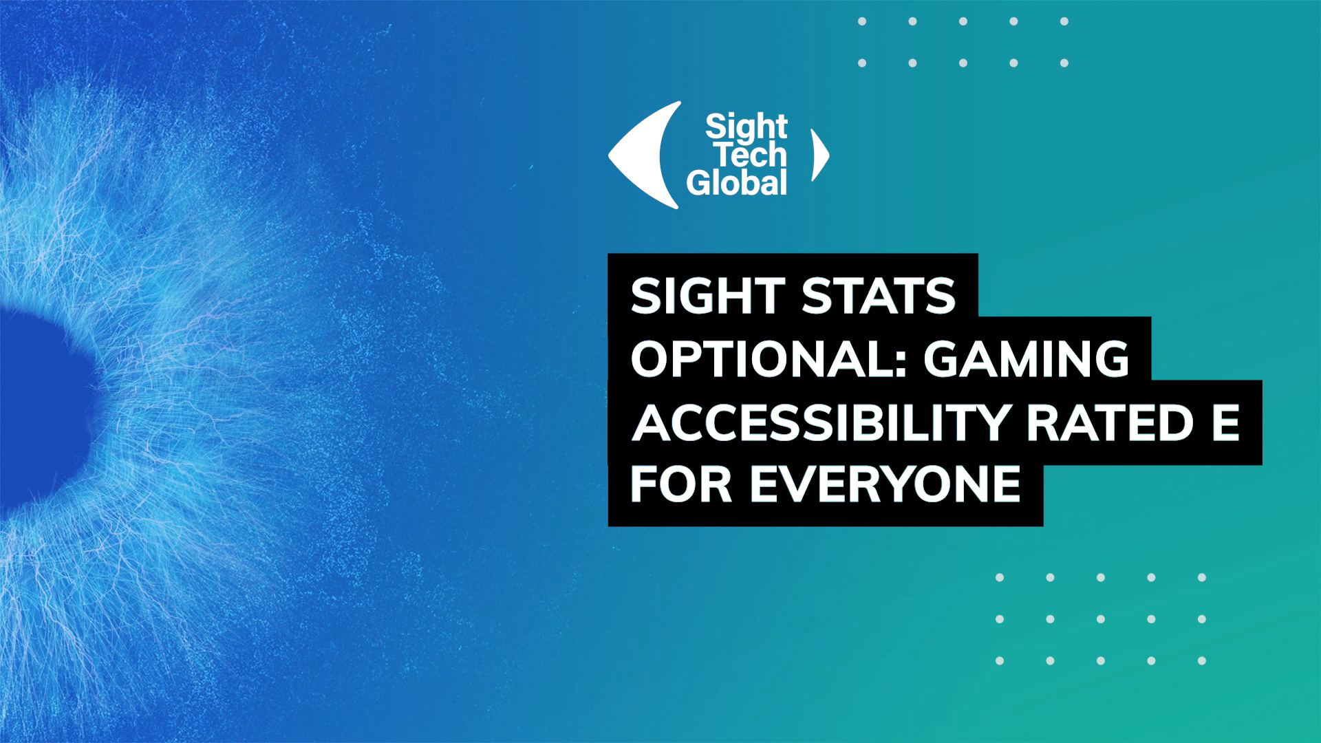 Sight Stats Optional: Gaming Accessibility Rated E for Everyone