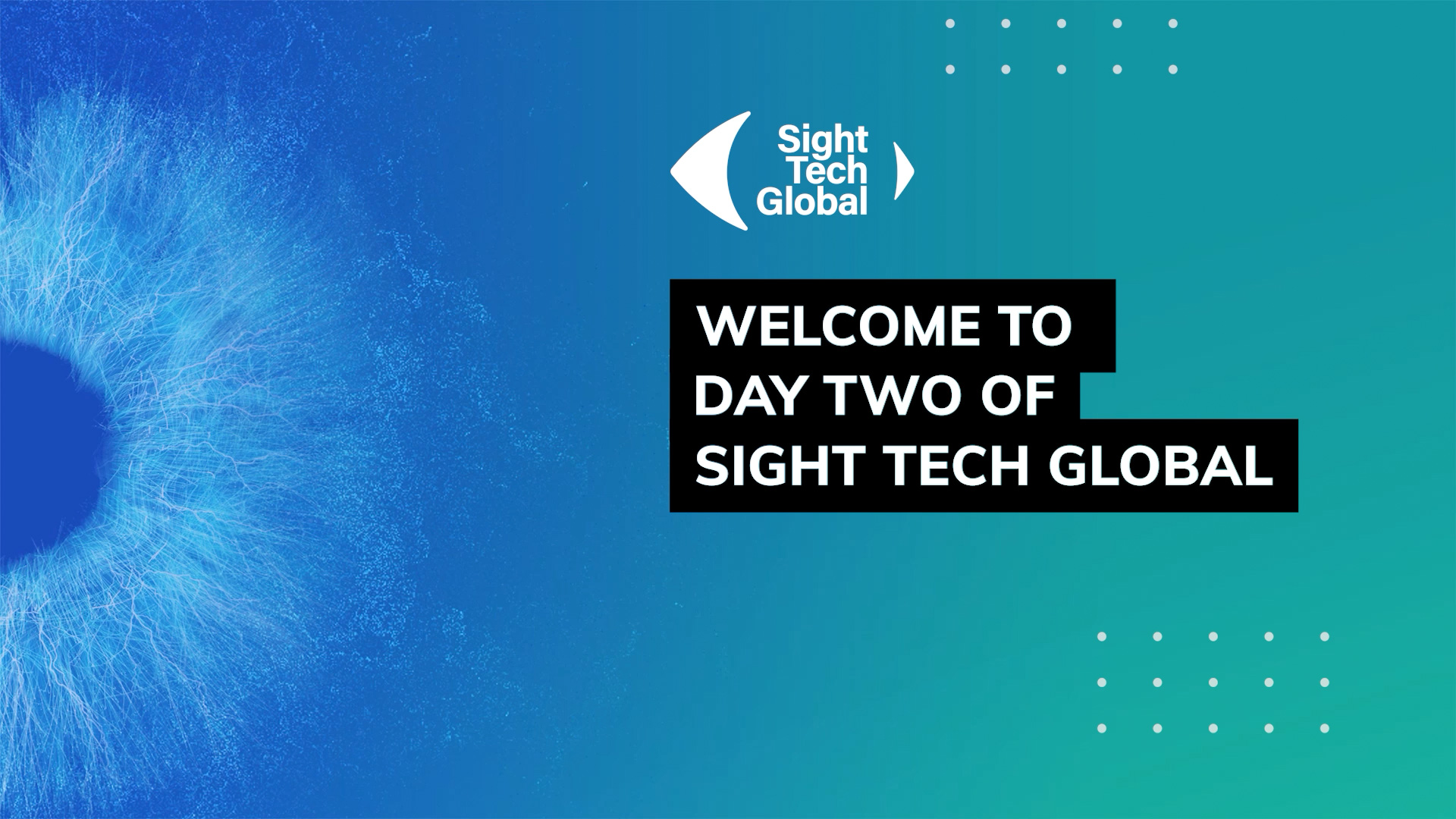 Day 2: Welcome to Day 2 of Sight Tech Global