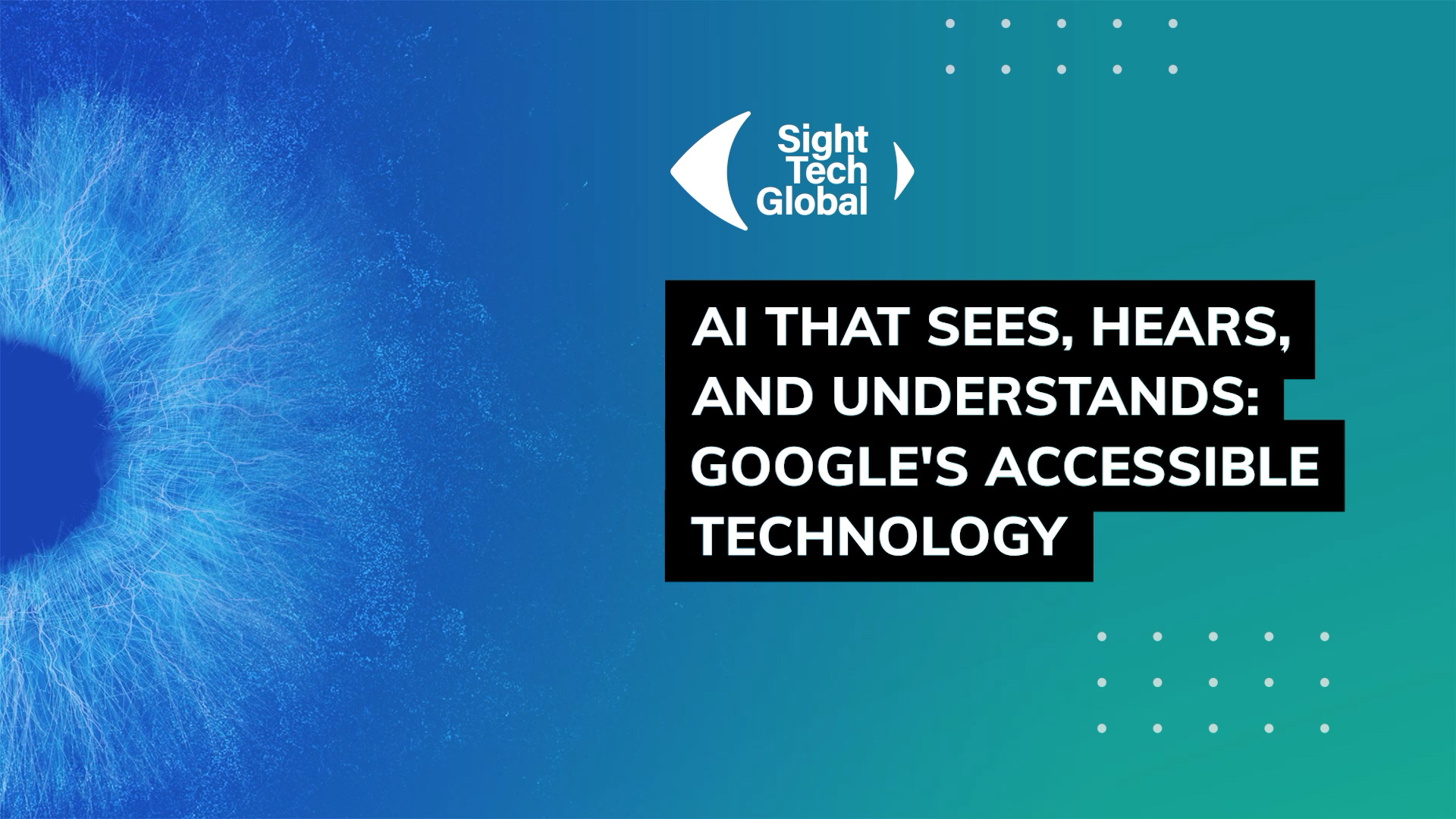 AI That Sees, Hears, and Understands: Google’s Accessible Technology