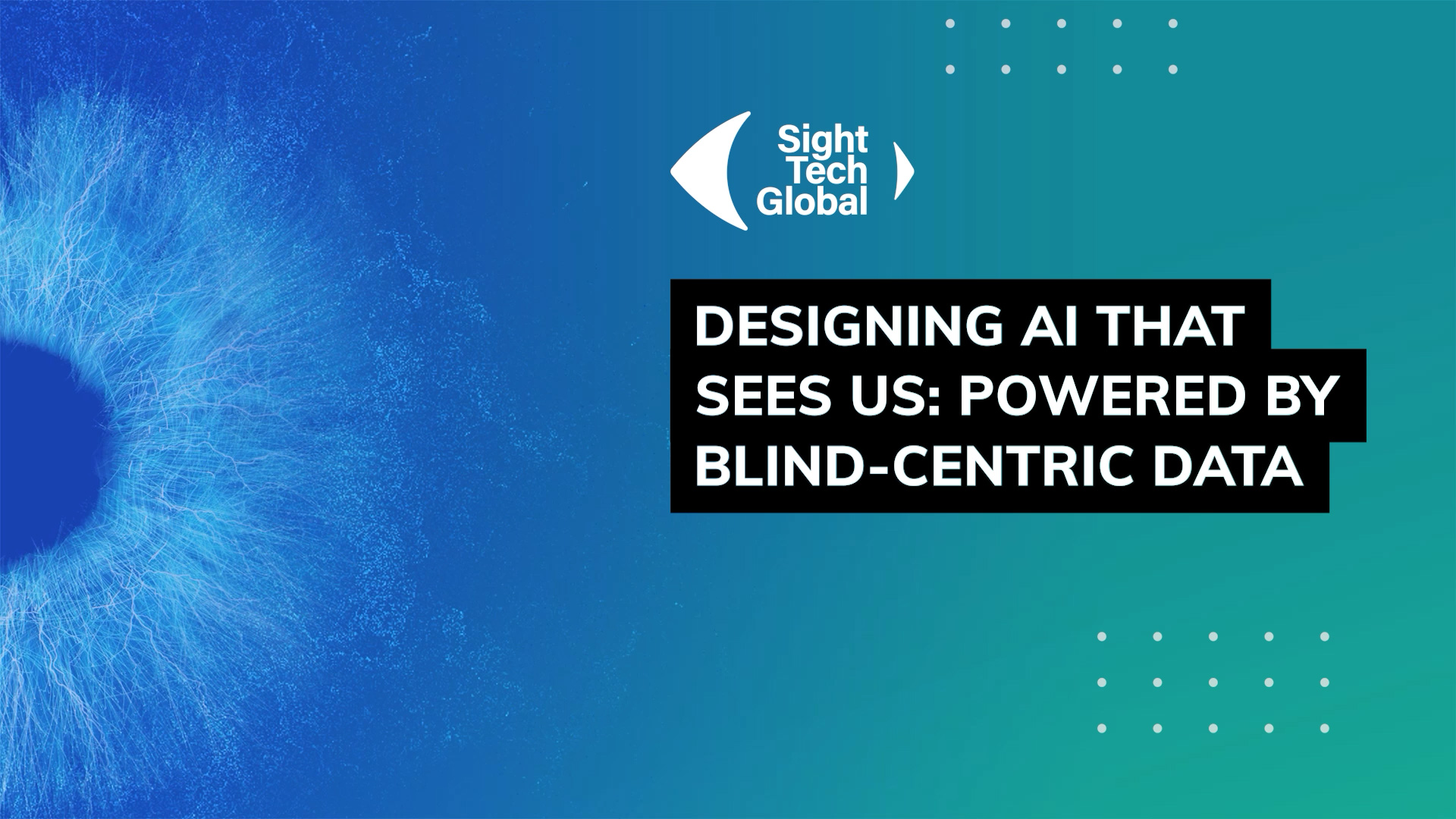 Designing AI That Sees Us: Powered by Blind-Centric Data