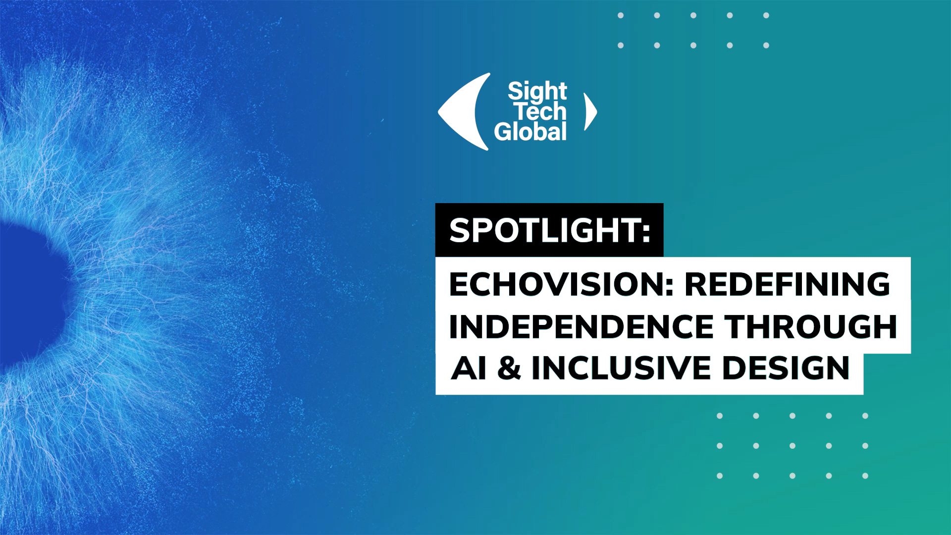 Spotlight: EchoVision: Redefining Independence Through AI and Inclusive Design